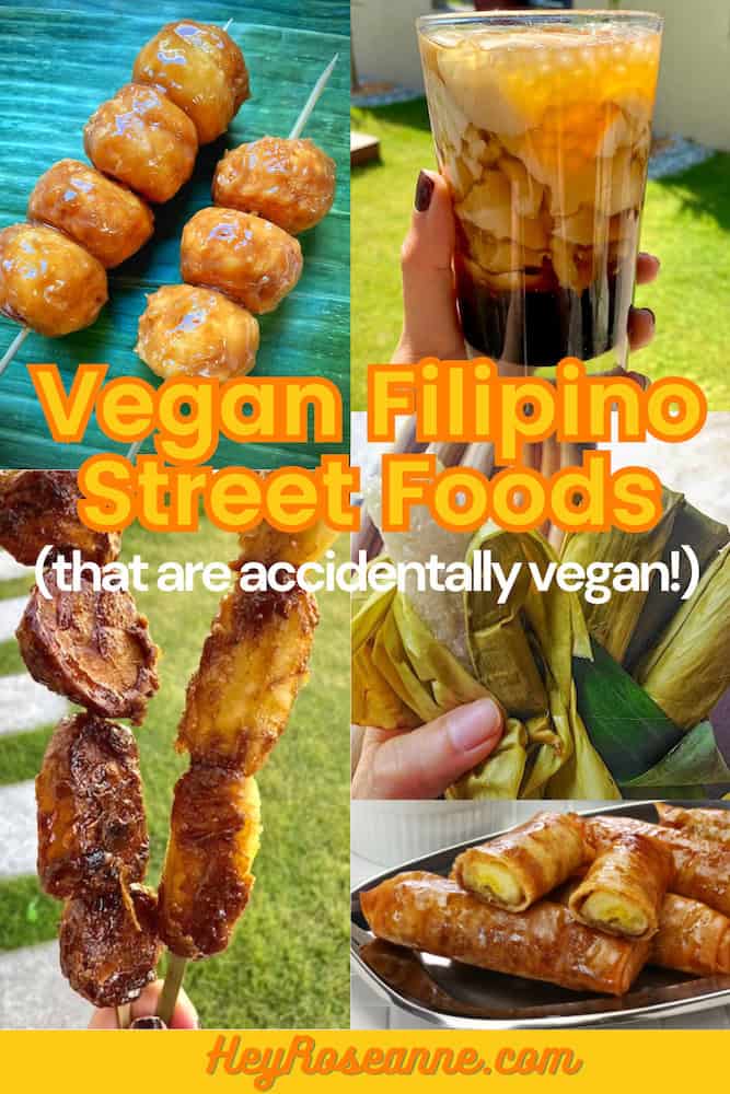 Filipino Vegan Street Foods in the Philippines: A colorful collage of various Filipino street foods that are accidentally vegan. The image features skewered banana cue (caramelized bananas), kakanin (rice cakes) wrapped in banana leaves, turon (fried banana rolls), and a glass of taho (sweetened silken tofu with syrup). The bright text "Vegan Filipino Street Foods (that are accidentally vegan!)" is prominently displayed in the center, with the website "HeyRoseanne.com" at the bottom.